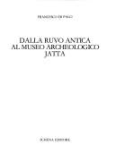 Cover of: Dalla Ruvo antica al Museo archeologico Jatta