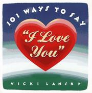 Cover of: One Hundred and One Ways to Say "I Love You" by Vicki Lansky