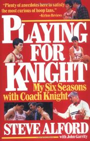 Playing for Knight by Steve Alford