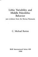 Cover of: Lithic variability and middle Paleolithic behavior: new evidence from the Iberian Peninsula