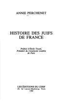 Cover of: Histoire des juifs de France by Annie Perchenet