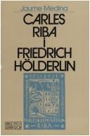 Cover of: Carles Riba i Friedrich Hölderlin by Jaume Medina