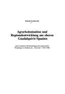 Agrarkolonisation und Regionalentwicklung am oberen Guadalquivir/Spanien, unter besonderer Berücksichtigung der agrarsozialen Wandlungen im Rahmen des "Plan Jaén" (1953-1980) by Konrad Tyrakowski
