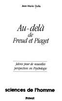 Cover of: Au-delà de Freud et Piaget: Jalons pour de nouvelles perspectives en psychologie