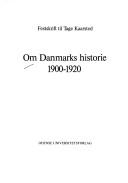 Cover of: Om Danmarks historie, 1900-1920: festskrift til Tage Kaarsted