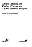 Cover of: Affinity labelling and cloning of steroid and thyroid hormone receptors