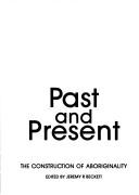 Cover of: Past and present: the construction of aboriginality