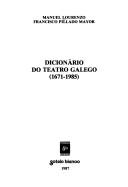 Cover of: Dicionário do teatro galego (1671-1985)