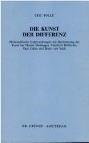 Cover of: Die Kunst der Differenz: philosophische Untersuchungen zur Bestimmung der Kunst bei Martin Heidegger, Friedrich Hölderlin, Paul Celan und Bram van Velde