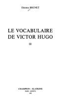 Cover of: Le vocabulaire de Victor Hugo by Étienne Brunet