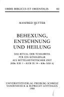 Cover of: Behexung, Entsühnung und Heilung: das Ritual der Tunnawiya für ein Königspaar aus mittelhethitischer Zeit (Kbo XXI 1--KUB IX 34--KBo XXI 6)