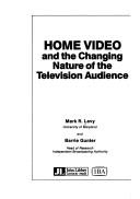 Cover of: Home video and the changing nature of the television audience by Mark R. Levy, Mark R. Levy