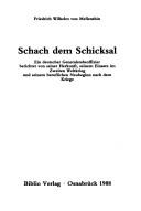 Cover of: Schach dem Schicksal: ein deutscher Generalstabsoffizier berichtet von seiner Herkunft, seinem Einsatz im Zweiten Weltkrieg und seinem beruflichen Neubeginn nach dem Kriege