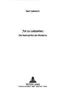 Cover of: Tot zu Lebzeiten: die Nekrophilie der Moderne