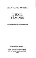 Cover of: L' exil féminin: antiféminisme et christianisme