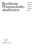 Cover of: Berühmte Wissenschaftsakademien: von ihrem Entstehen und ihrem weltweiten Erfolg