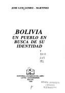 Bolivia, un pueblo en busca de su identidad by José Luis Gómez-Martínez