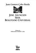 Cover of: José Asunción Silva, bogotano universal