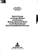 Cover of: Gustav Freytag an Theodor Molinari und die Seinen: bislang unbekannte Briefe aus den Beständen der Universitätsbibliothek Wrocław