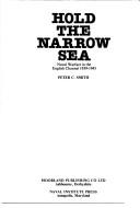 Cover of: Hold the narrow sea by Peter Charles Smith