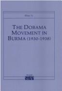 The Dobama movement in Burma (1930-1938) by Khin Yi Daw.