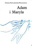 Cover of: Adam i Maryla: dzieje romantycznej miłości Adama Mickiewicza i Maryli Wereszczakówny