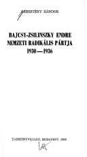 Cover of: Bajcsy-Zsilinszky Endre nemzeti radikális pártja, 1930-1936