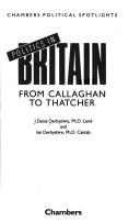 Cover of: Politics in Britain: from Callaghan to Thatcher