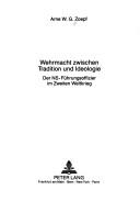 Wehrmacht zwischen Tradition und Ideologie by Arne W. G. Zoepf