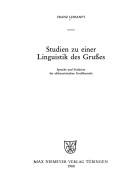 Cover of: Studien zu einer Linguistik des Grusses by Franz Lebsanft
