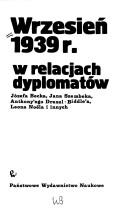 Cover of: Wrzesień 1939 r. w relacjach dyplomatów by wybór i opracowanie Andrzej Skrzypek.