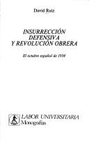 Cover of: Insurrección defensiva y revolución obrera: el octubre español de 1934