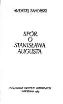Cover of: Spór o Stanisława Augusta