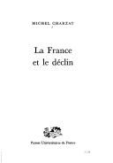 Cover of: La France et le declin by Michel Charzat