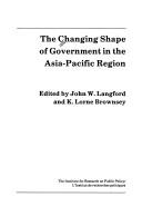 Cover of: The Changing shape of government in the Asia-Pacific region by edited by John W. Langford and K. Lorne Brownsey.