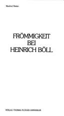 Frömmigkeit bei Heinrich Böll by Manfred Nielen