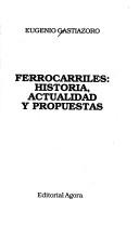 Cover of: Ferrocarriles: historia, actualidad y propuestas