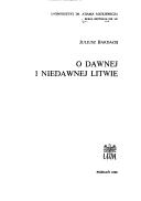 Cover of: O dawnej i niedawnej Litwie