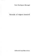 Cover of: Neruda, el viajero inmóvil by Rodríguez Monegal, Emir.