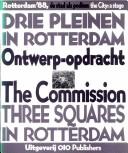 Cover of: Drie pleinen, zes ontwerpen: Rotterdam '88, de stad als podium  = Three squares, six designs : Rotterdam '88, the city, a stage