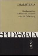 Cover of: Xapicthpia-Charisteria: Dankesgabe an Professor D. Dr. Hildebrecht Hommel zum 85. Geburtstag dargebracht von seinen Doktoranten aus 50 Jahren.