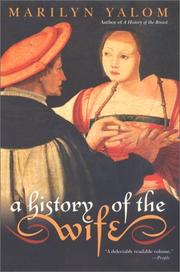 Cover of: A History of the Wife by Marilyn Yalom