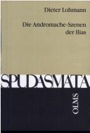 Cover of: Die Andromache-Szenen der Ilias: Ansätze und Methoden der Homer-Interpretation