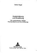 Cover of: Aussonderung und Erwählung: die "verzauberten" Helden Thomas Manns und ihre "Erlösung"