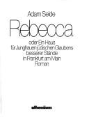 Cover of: Rebecca: oder, Ein Haus für Jungfrauen jüdischen Glaubens besserer Stände in Frankfurt am Main : Roman