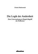 Cover of: Die Logik der Andersheit: eine Untersuchung zu Hegels Begriff der Reflexion