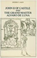 Cover of: John II of Castile and the grand master Alvaro de Luna: a biography compiled from the chronicles of the reign of King John II of Castile (1405-1454)