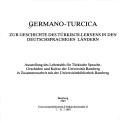 Cover of: Germano-Turcica: zur Geschichte des Türkisch-Lernens in den deutschsprachigen Ländern : Ausstellung des Lehrstuhls für Türkische Sprache, Geschichte und Kultur der Universität Bamberg in Zusammenarbeit mit der Universitätsbibliothek Bamberg : Universitätsbibliothek, 7.-31.7.1987
