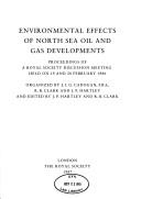Cover of: Environmental effects of North Sea oil and gas developments: proceedings of a Royal Society discussion meeting, held on 19 and 20 February 1986
