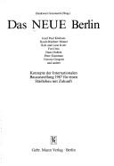 Cover of: Das Neue Berlin: Konzepte der Internationalen Bauausstellung 1987 für einen Städtebau mit Zukunft